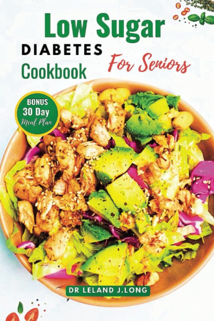 Low Sugar DIABETES Cookbook For Seniors: Easy Low Sugar Diabetes Recipes For Seniors Wellness     Paperback – Large Print, August 15, 2023